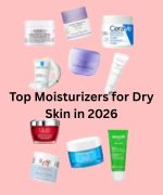 Top Moisturizers for Dry Skin in 2026